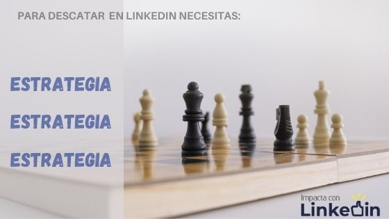 Por qué es importante tener una estrategia definida en LinkedIn